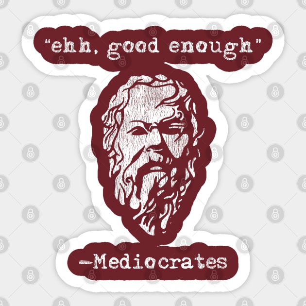 Mediocrates eh Good Enough Sarcasm Vintage Sticker by citkamt